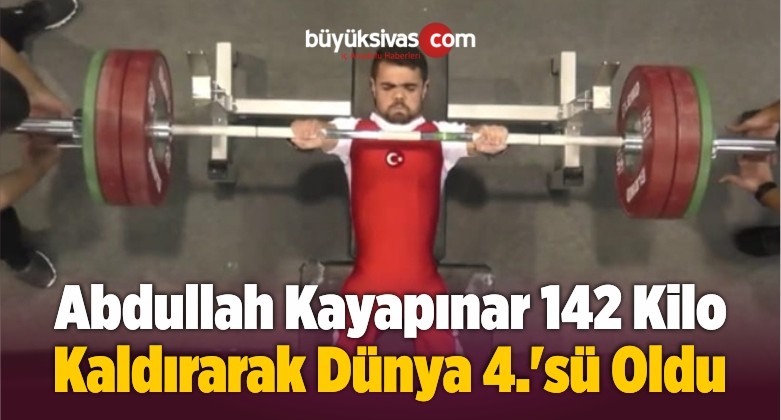 Abdullah Kayapınar 142 Kilo Kaldırarak Dünya 4.’sü Oldu