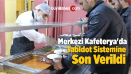 Merkezi Kafeterya’da Tabldot Sistemine Son Verildi