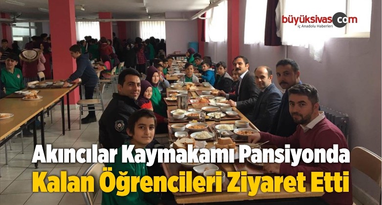 Akıncılar Kaymakamı Pansiyonda Kalan Öğrencileri Ziyaret Etti