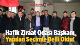 Hafik Ziraat Odası Başkanlığına Osman Karakaş Seçildi