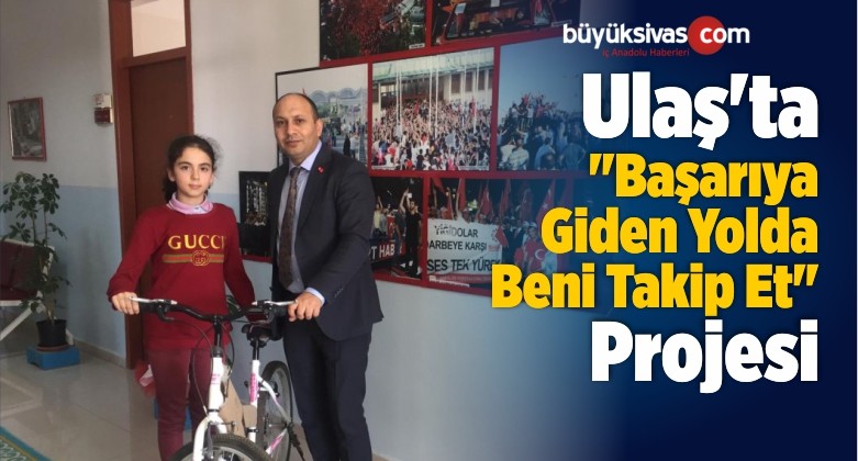 Ulaş’ta “Başarıya Giden Yolda Beni Takip Et” Projesi