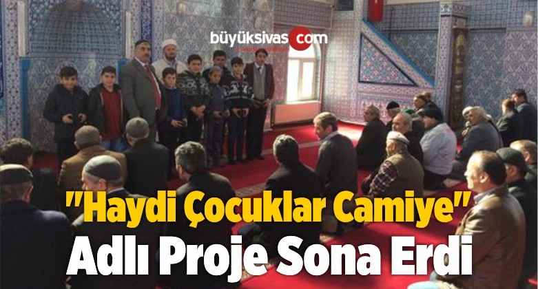 “Haydi Çocuklar Camiye” Adlı Proje Sona Erdi