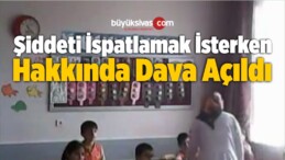 Şiddeti İspatlamak İsterken Hakkında Dava Açıldı