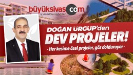 Doğan ÜRGÜP’den Dev Projeler!