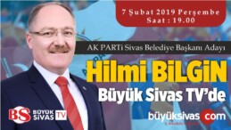 AK PARTi Sivas Belediye Başkanı Adayı Hilmi Bilgin Büyük Sivas TV ’de