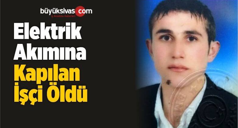 Elektrik Akımına Kapılan İşçi Öldü