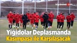 Yiğidolar Deplasmanda Kasımpaşa ile Karşılaşacak