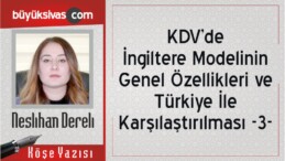 “KDV’de İngiltere Modelinin Genel Özellikleri ve Türkiye İle Karşılaştırılması -3-“