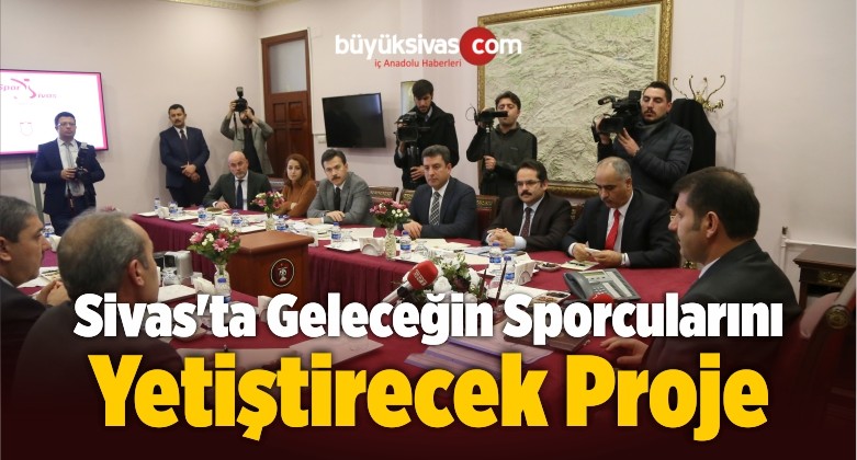 Sivas’ta Geleceğin Sporcularını Yetiştirecek Proje