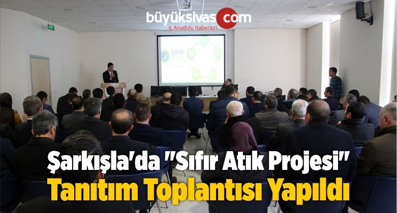 Şarkışla’da “Sıfır Atık Projesi” Tanıtım Toplantısı