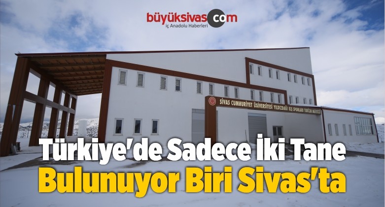 Türkiye’de İki Tane Bulunuyor Biri Sivas’ta