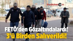 FETÖ’den Gözaltındalardı! 3’ü Birden Serbest Bırakıldı!