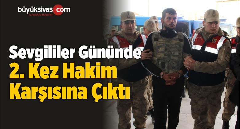 Sevgililer Gününde Hakim Karşısına Çıktı