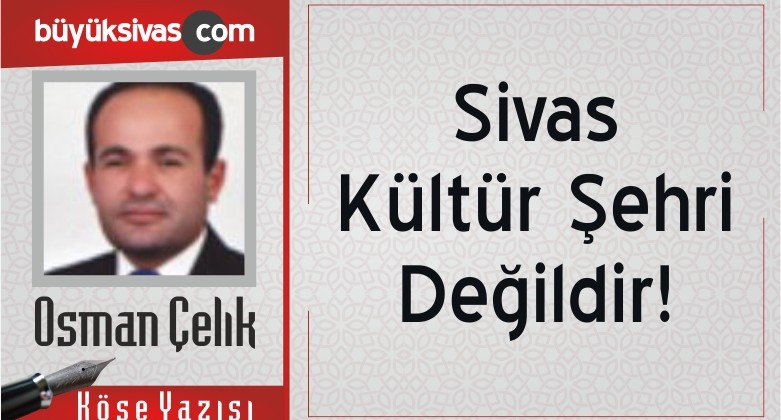 “Sivas Kültür Şehri Değildir!”