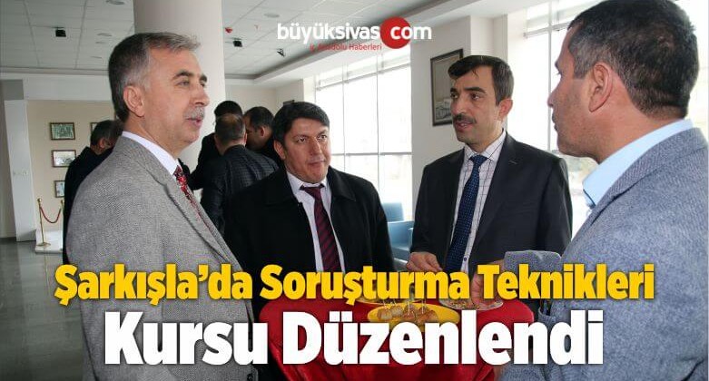 Şarkışla’da Soruşturma Teknikleri Kursu Düzenlendi