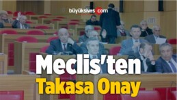 Meclis’ten Takasa Onay