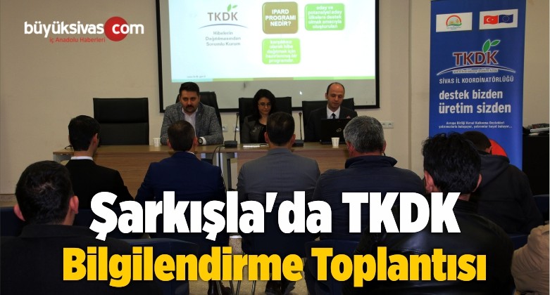 Şarkışla’da TKDK Bilgilendirme Toplantısı