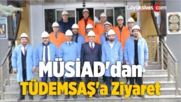 MÜSİAD’dan TÜDEMSAŞ’a Ziyaret