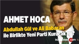 Abdullah Gül ve Ali Babacan ile Birlikte Yeni Parti Kuracak mı?