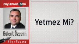 “Yetmez Mi?”