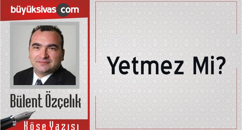 “Yetmez Mi?”