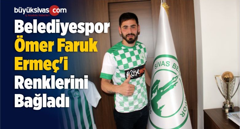 Belediyespor Ömer Faruk Ermeç’i Renklerini Bağladı