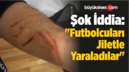 Amedspor-Sakaryaspor Maçında Şok İddia: “Futbolcuları Jiletle Yaraladılar”