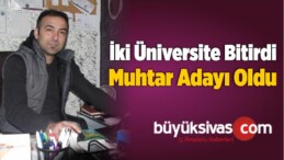 İki Üniversite Bitirdi Muhtar Adayı Oldu