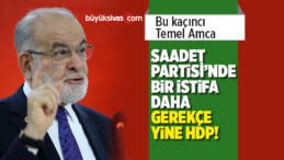 Saadet Partisi’nde Bir Aday Daha HDP Yüzünden İstifa Etti