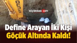 Büyük Facia! Define Arayan İki Kişi Göçük Altında Kaldı!