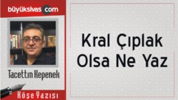 “Kral Çıplak Olsa Ne Yazar”