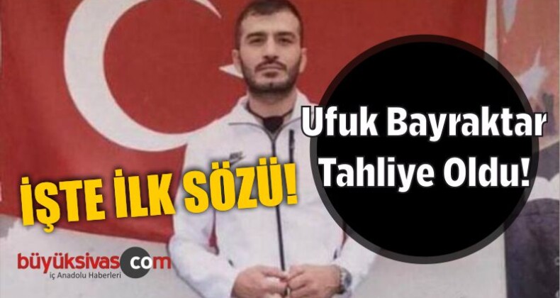 Ufuk Bayraktar Tahliye Oldu!