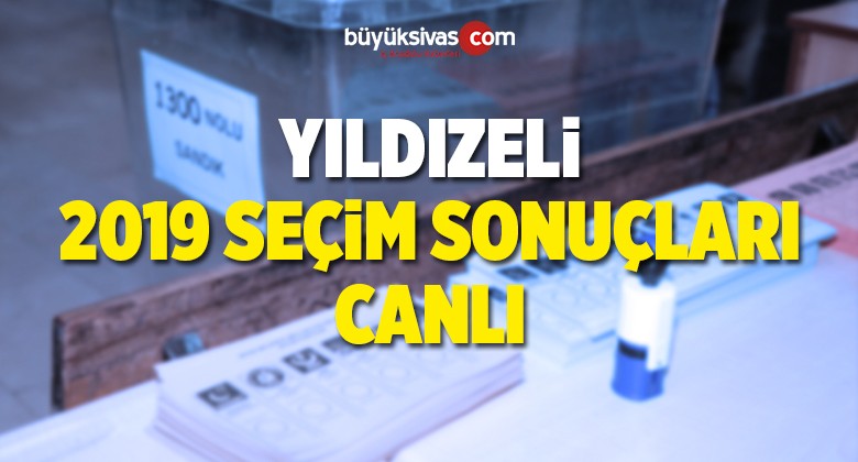 2019 Yıldızeli Yerel Seçim Sonuçları ve Oy Oranları