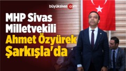 MHP Sivas Milletvekili Ahmet Özyürek Şarkışla’da