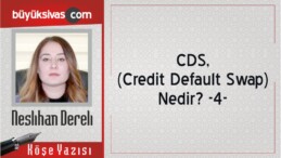 “CDS, (Credit Default Swap) Nedir? -4-“