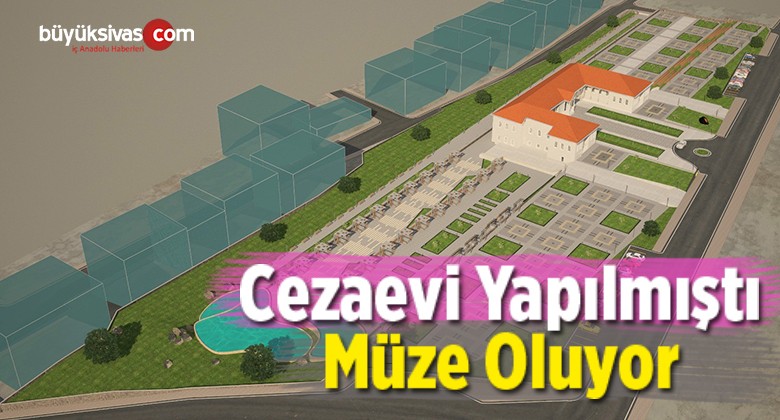 Cezaevi Yapılmıştı Müze Oluyor