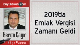 “2019’da Emlak Vergisi Zamanı Geldi”