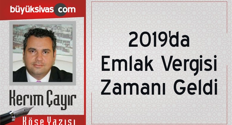 “2019’da Emlak Vergisi Zamanı Geldi”