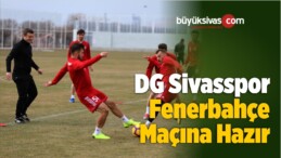 DG Sivasspor Fenerbahçe Maçına Hazır