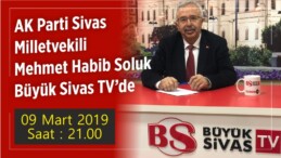 AK Parti Sivas Milletvekili Mehmet Habib Soluk Büyük Sivas TV ’de