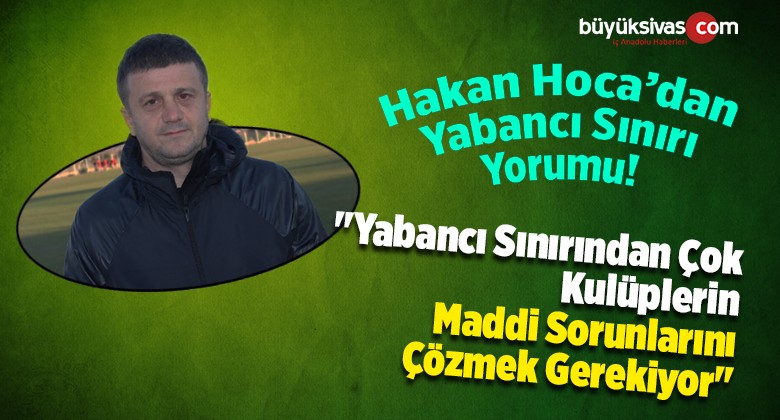 “Yabancı Sınırından Çok Kulüplerin Maddi Sorunlarını Çözmek Gerekiyor”