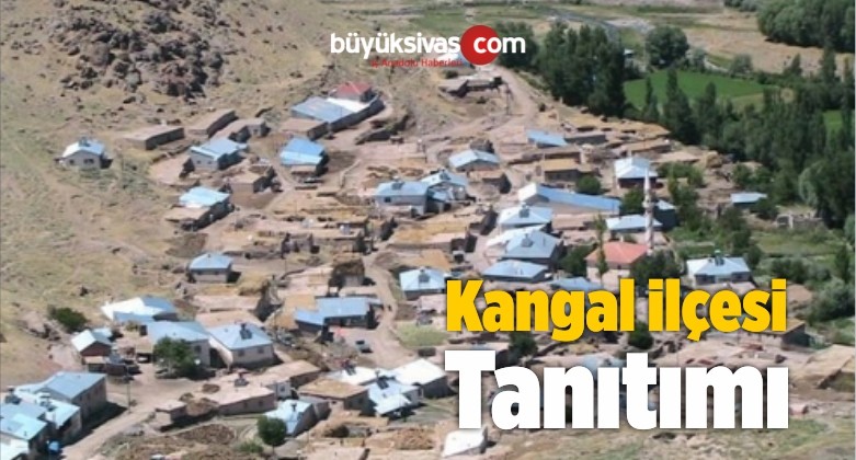 Kangal ilçesi Tanıtımı