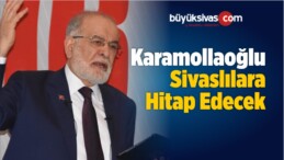 Karamollaoğlu Sivaslılara Hitap Edecek