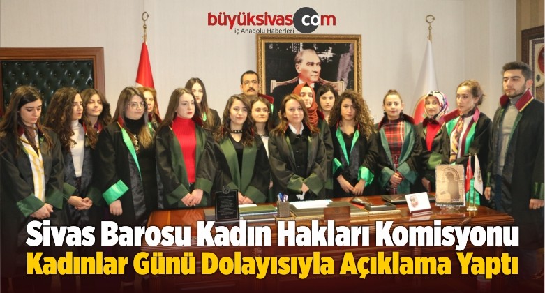 Sivas Barosu Kadın Hakları Komisyonu Kadınlar Günü Dolayısıyla Açıklama Yaptı