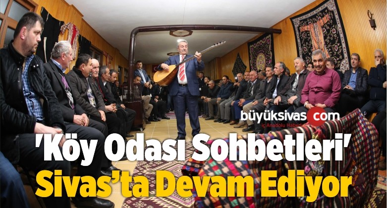 ‘Köy Odası Sohbetleri’ Devam Ediyor