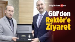 Gül’den Rektör’e Ziyaret