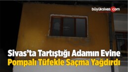 Tartıştığı Adamın Evine Pompalı Tüfekle Saçma Yağdırdı