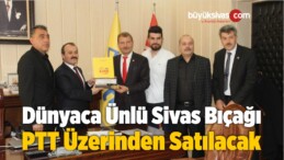 Dünyaca Ünlü Sivas Bıçağı PTT Üzerinden Satılacak