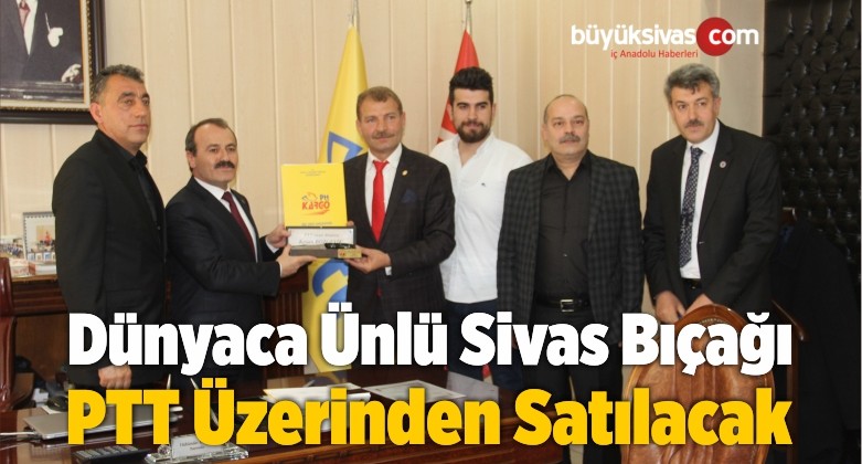 Dünyaca Ünlü Sivas Bıçağı PTT Üzerinden Satılacak