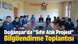 Doğanşar’da “Sıfır Atık Projesi” Bilgilendirme Toplantısı